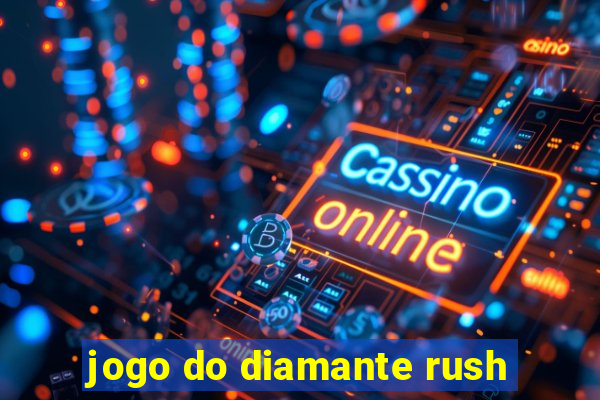 jogo do diamante rush